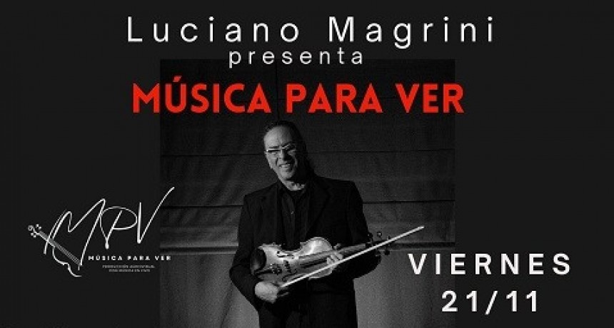 Dina Huapi  recibe al violinista barilochense  Luciano Magrini con su espectáculo Música Para ver .